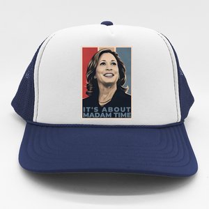 Madam President 2024 ItS About Madam Time Gift Trucker Hat