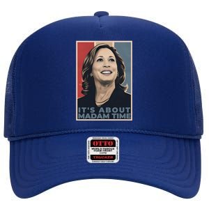 Madam President 2024 ItS About Madam Time Gift High Crown Mesh Back Trucker Hat