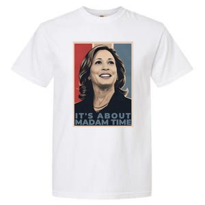 Madam President 2024 ItS About Madam Time Gift Garment-Dyed Heavyweight T-Shirt