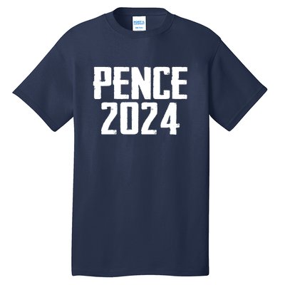 Mike Pence 2024 For President Mike Pence 2024 Tall T-Shirt