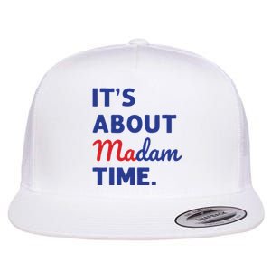 Madam President 2024 Its About Madam Time Flat Bill Trucker Hat