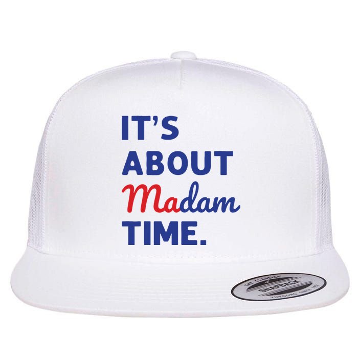 Madam President 2024 Its About Madam Time Flat Bill Trucker Hat