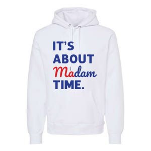 Madam President 2024 Its About Madam Time Premium Hoodie