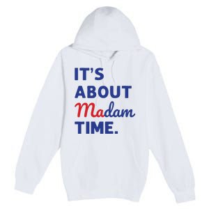 Madam President 2024 Its About Madam Time Premium Pullover Hoodie