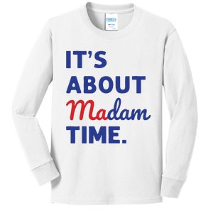 Madam President 2024 Its About Madam Time Kids Long Sleeve Shirt