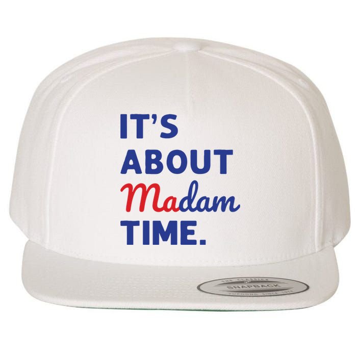 Madam President 2024 Its About Madam Time Wool Snapback Cap