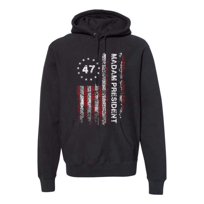 Madam President 47 2024 Us Flag Vintage Harris 2024 Premium Hoodie