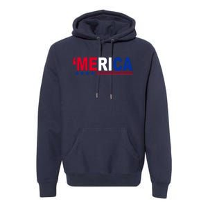 Merica Patriotic 4th Of July Premium Hoodie