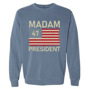 Madam President 47 Us Flag Kamala Harris 2024 Great Gift Garment-Dyed Sweatshirt