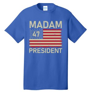 Madam President 47 Us Flag Kamala Harris 2024 Great Gift Tall T-Shirt