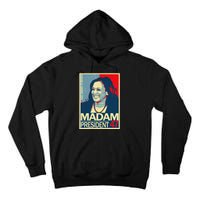 Madam President 47th President Vote Kamala Harris 2024 Tall Hoodie