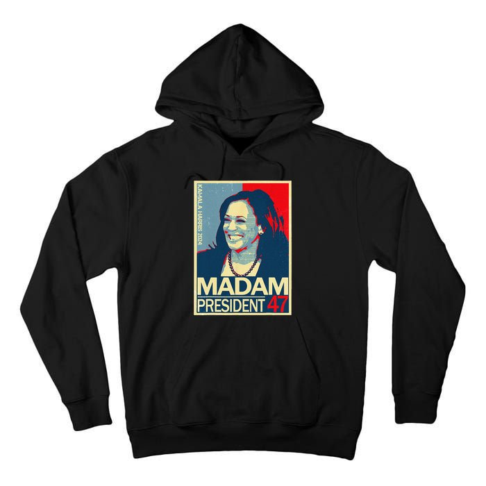 Madam President 47th President Vote Kamala Harris 2024 Tall Hoodie