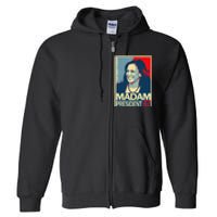 Madam President 47th President Vote Kamala Harris 2024 Full Zip Hoodie