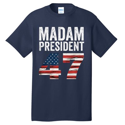 Madam President 47 Tall T-Shirt