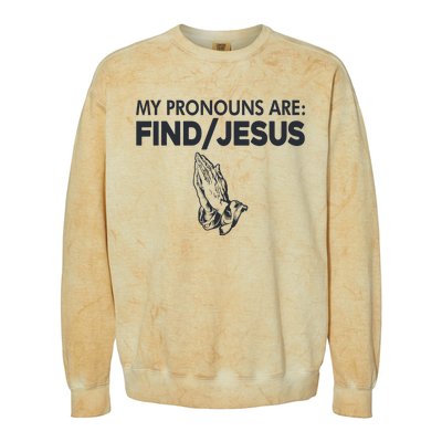 My Pronouns Are Find Jesus Christian Colorblast Crewneck Sweatshirt