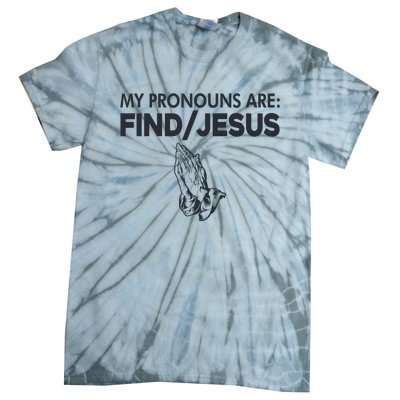 My Pronouns Are Find Jesus Christian Tie-Dye T-Shirt