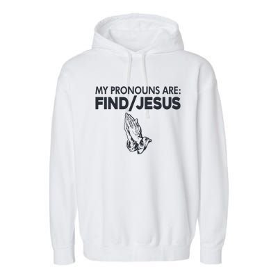 My Pronouns Are Find Jesus Christian Garment-Dyed Fleece Hoodie