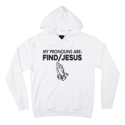 My Pronouns Are Find Jesus Christian Hoodie