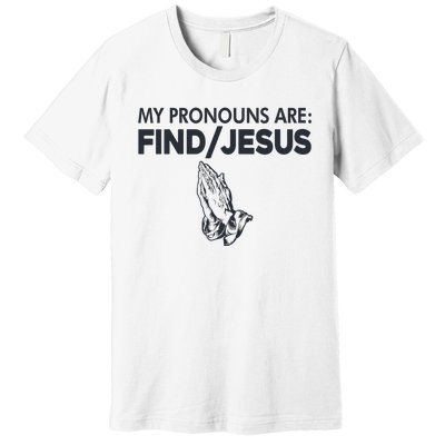 My Pronouns Are Find Jesus Christian Premium T-Shirt