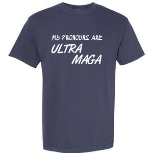 My Pronouns Are Ultra Maga Garment-Dyed Heavyweight T-Shirt