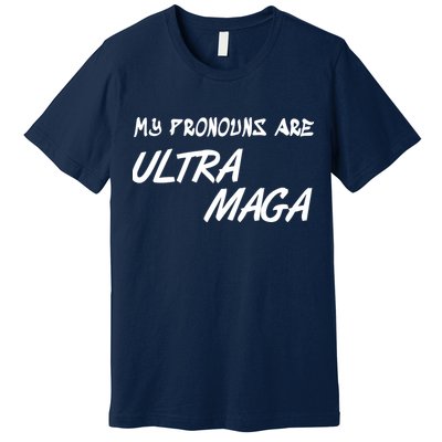 My Pronouns Are Ultra Maga Premium T-Shirt