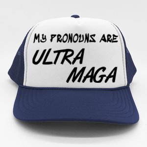 My Pronouns Are Ultra Maga Trucker Hat