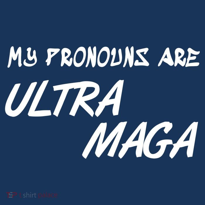 My Pronouns Are Ultra Maga Womens T-Shirt