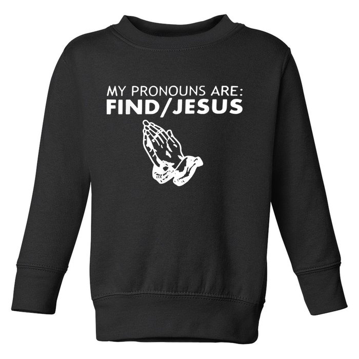 My Pronouns Are Find Jesus Retro Apparel Toddler Sweatshirt