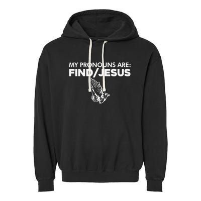 My Pronouns Are Find Jesus Praying Hands Garment-Dyed Fleece Hoodie