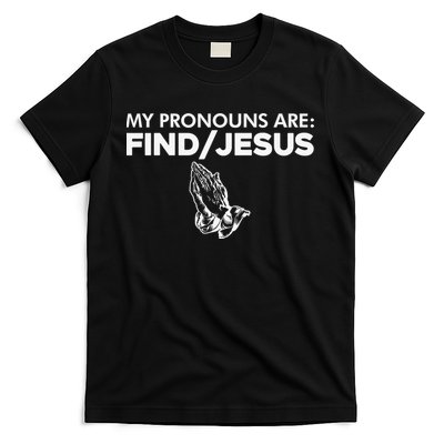 My Pronouns Are Find Jesus Praying Hands T-Shirt