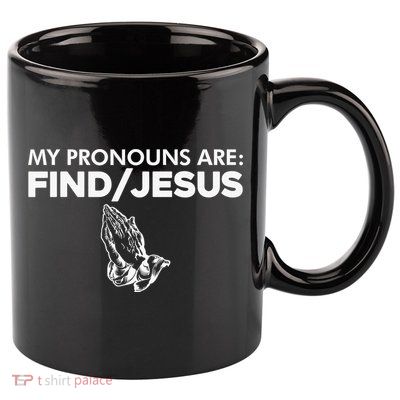 My Pronouns Are Find Jesus Praying Hands 11oz C Handle Ceramic Mug