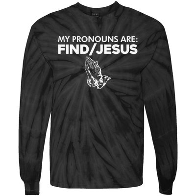 My Pronouns Are Find Jesus Praying Hands Tie-Dye Long Sleeve Shirt