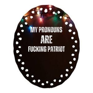 My Pronouns Are Fucking Patriot Pronouns Ceramic Oval Ornament