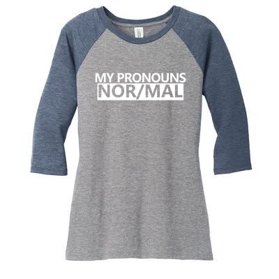 My Pronouns Are Nor/mal Funny Women's Tri-Blend 3/4-Sleeve Raglan Shirt