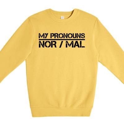 My Pronouns Are Nor/mal Funny Premium Crewneck Sweatshirt