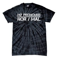 My Pronouns Are Nor/mal Funny Tie-Dye T-Shirt