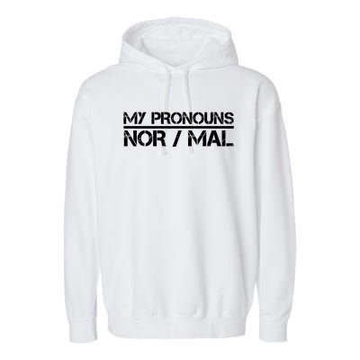 My Pronouns Are Nor/mal Funny Garment-Dyed Fleece Hoodie