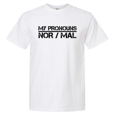 My Pronouns Are Nor/mal Funny Garment-Dyed Heavyweight T-Shirt