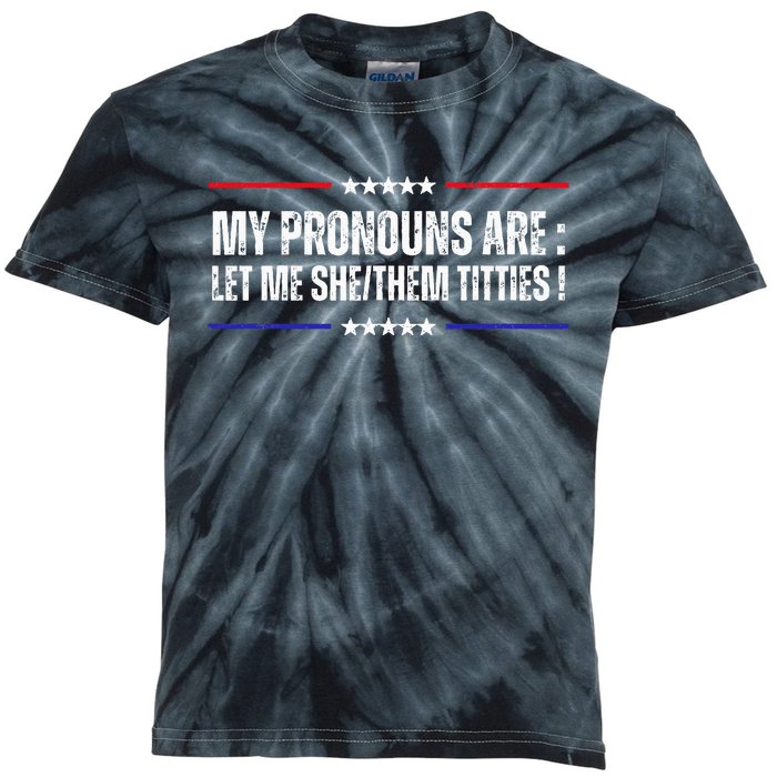 My Pronouns Are Let Me Shethem Titties Kids Tie-Dye T-Shirt