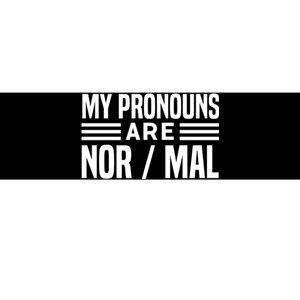 My Pronouns Are Nor/mal Funny Bumper Sticker