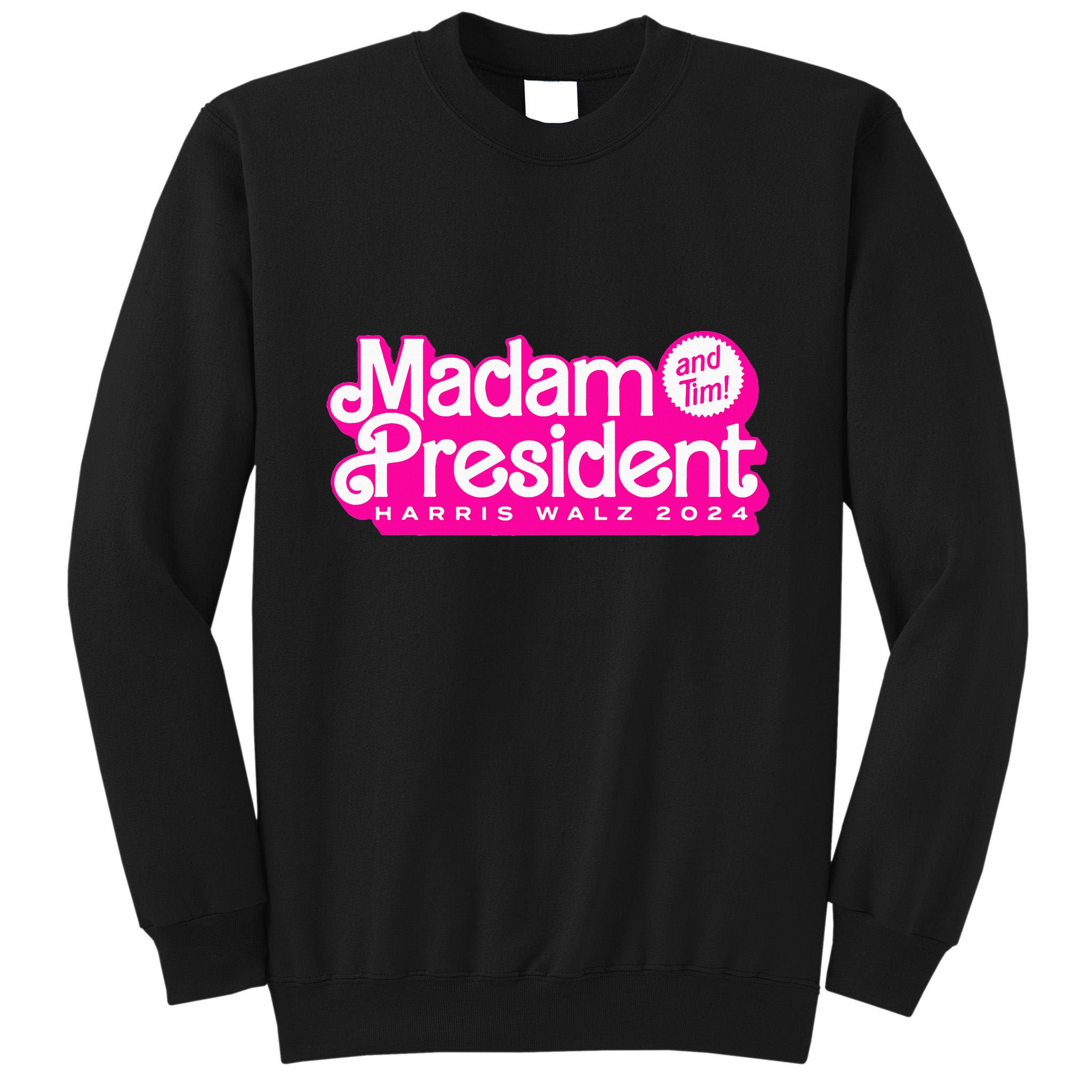 Madam President And Tim Harris & Tim Walz 2024 Tall Sweatshirt