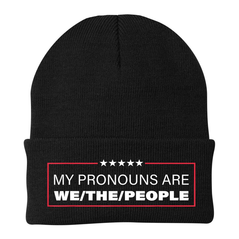 My Pronouns Are We The People Beanie