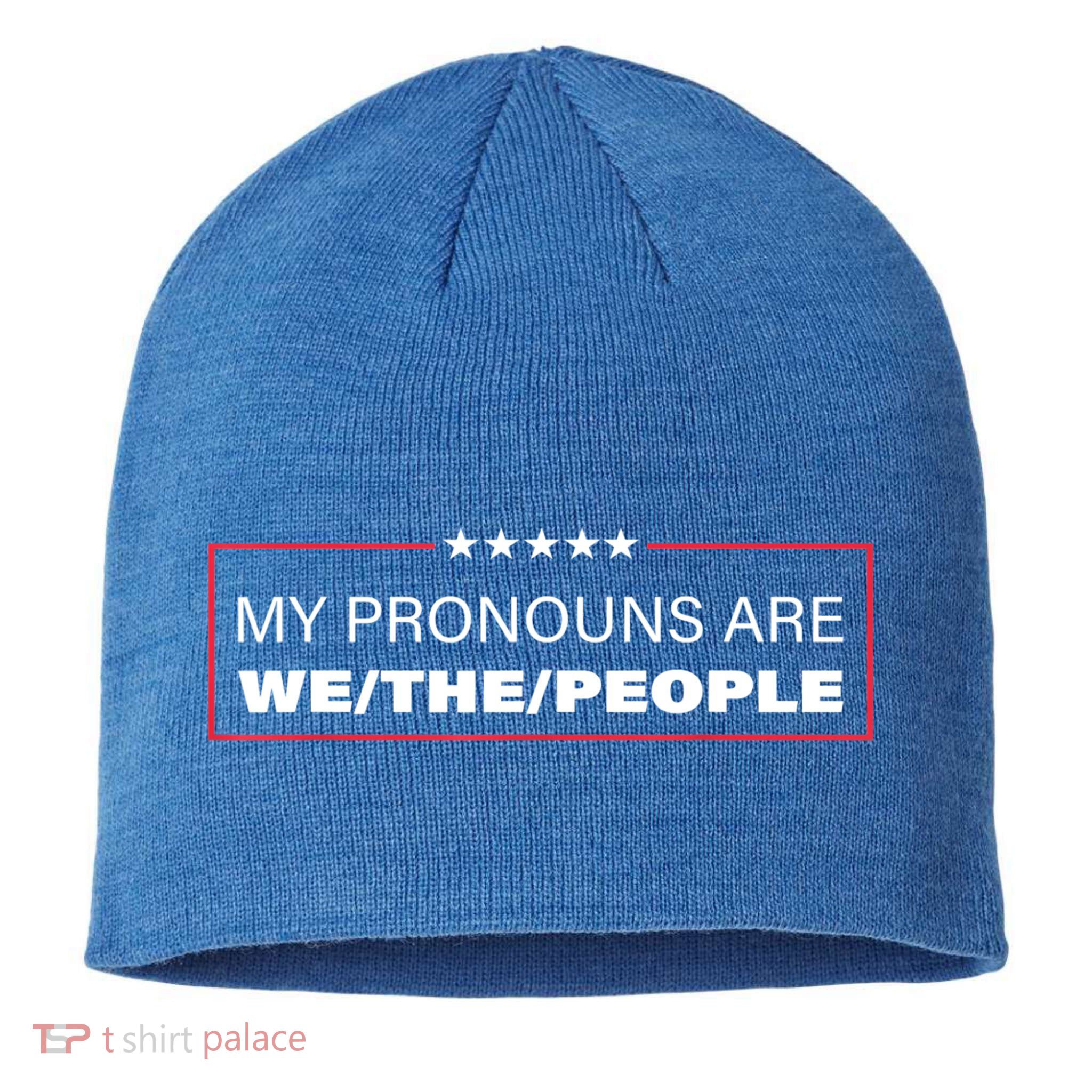 My Pronouns Are We The People Sustainable Beanie