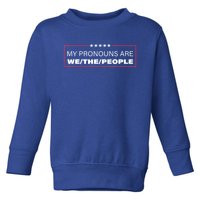 My Pronouns Are We The People Toddler Sweatshirt