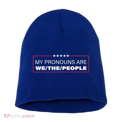 My Pronouns Are We The People Short Acrylic Beanie