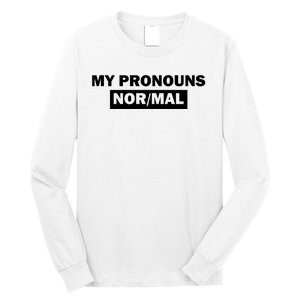 My Pronouns Are Nor Mal Long Sleeve Shirt