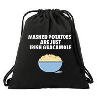 Mashed Potatoes Are Just Irish Guacamole Drawstring Bag