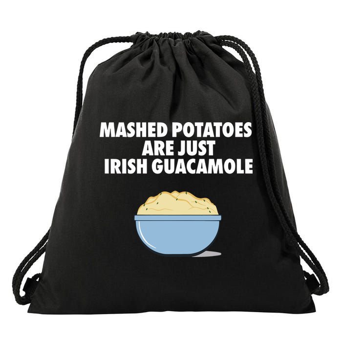 Mashed Potatoes Are Just Irish Guacamole Drawstring Bag