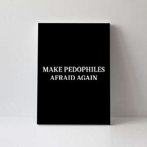 Make Pedophiles Afraid Again Canvas