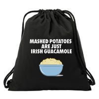 Mashed Potatoes Are Just Irish Guacamole Drawstring Bag